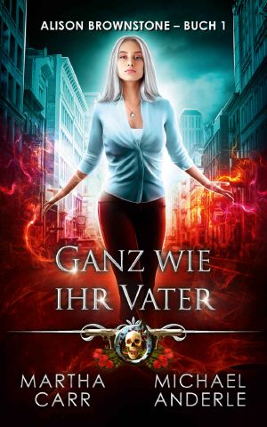 [Alison Brownstone 01] • Ganz wie ihr Vater